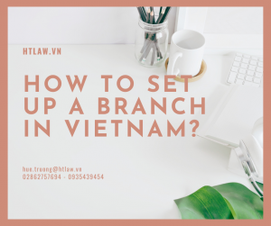 htlaw - How to set up a branch in Vietnam