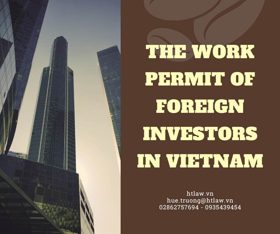 THE WORK PERMIT OF FOREIGN INVESTORS IN VIETNAM - htlaw